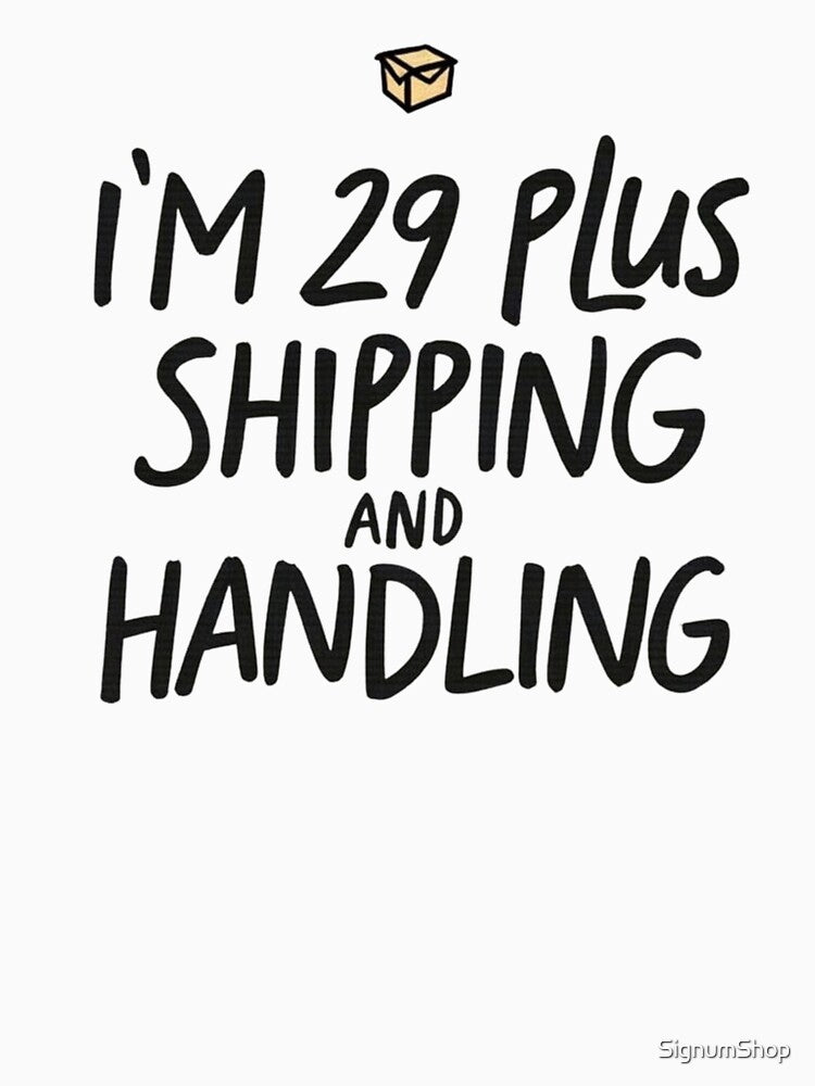 I'm 29 Plus Shipping and Handling by SignumShop T-Shirts, Hoodie, Sweatshirt | BlankRebels.com (Image 3)