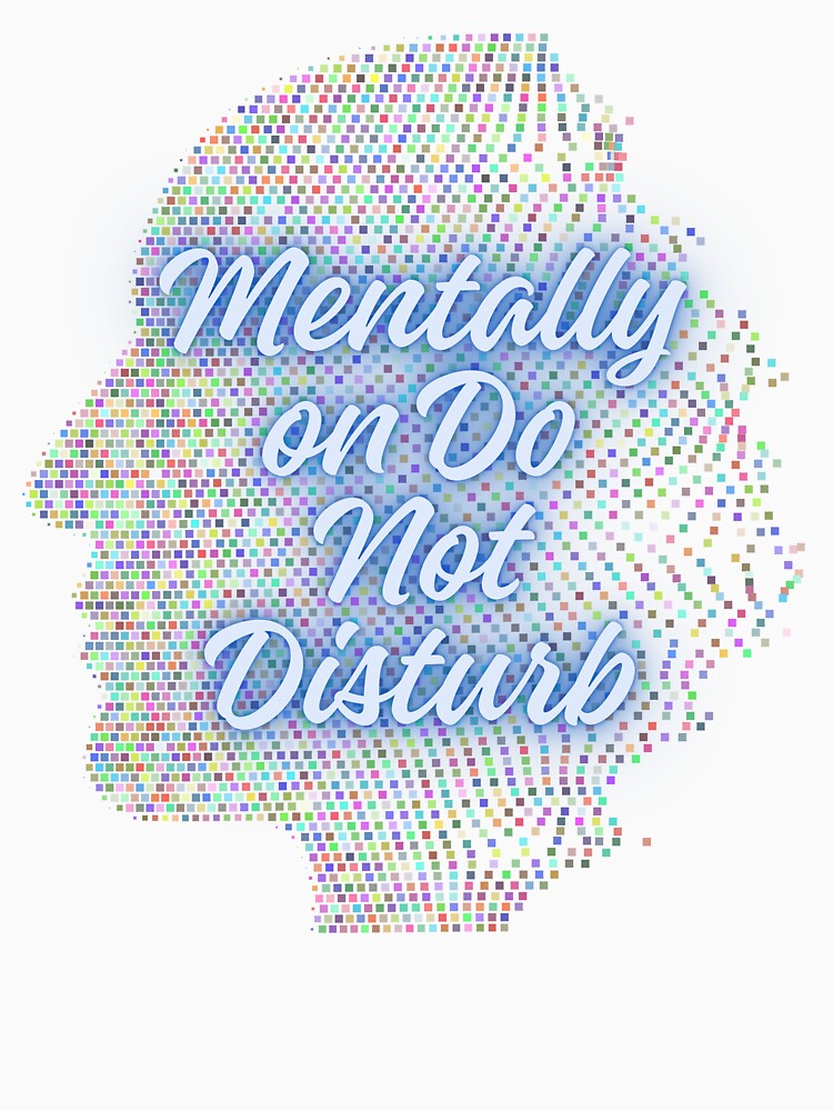 Mentally On Do Not Disturb cool Quote by SloganSauce T-Shirts, Hoodie, Sweatshirt | BlankRebels.com (Image 3)