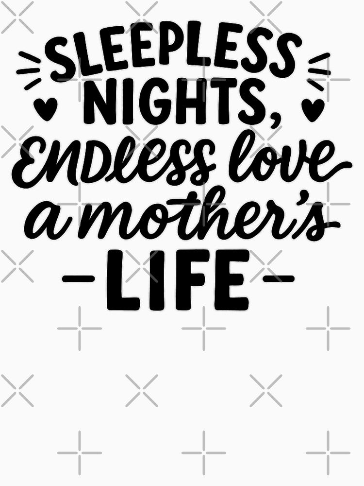 Sleepless Nights Endless Love – A Mother’s Life | Real Mom Life Quote | Funny Honest Motherhood Design by... (Image 3)