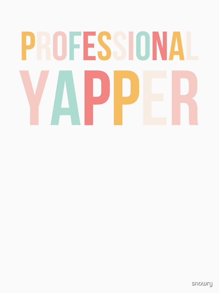 PROFESSIONAL YAPPER Funny Talker Design by snowry