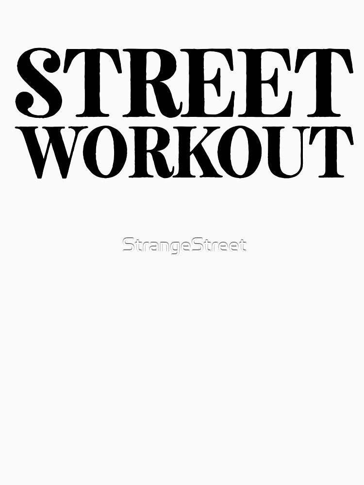 Street Workout ~ Gym Fitness Crossfit by StrangeStreet T-Shirts, Hoodie, Sweatshirt | BlankRebels.com (Image 3)