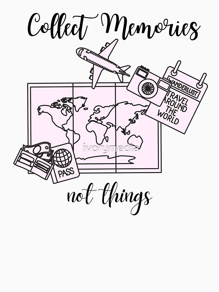 Collect Memories Not Things - For Travel Lovers and Wanderlusters! by ivorymedia T-Shirts, Hoodie, Sweatshirt (Image 3)