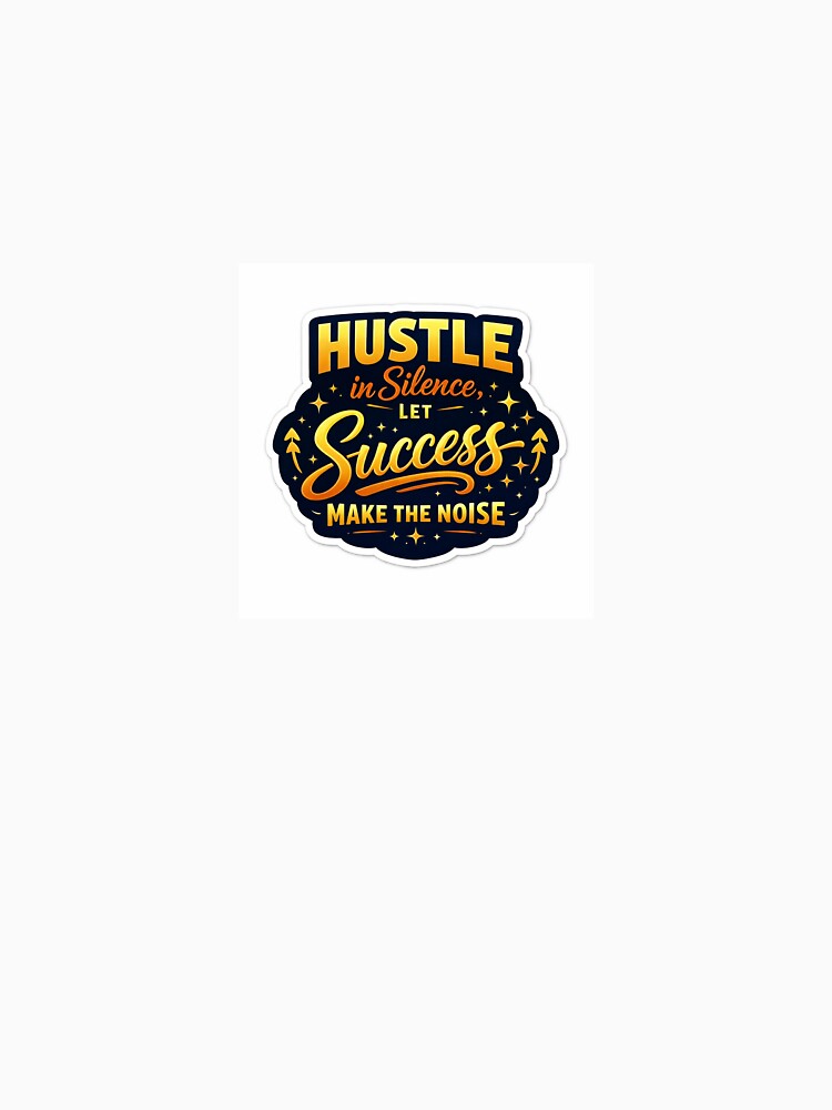Hustle in Silence Motivational Sticker – Success Inspiration Quote by Humpty143
