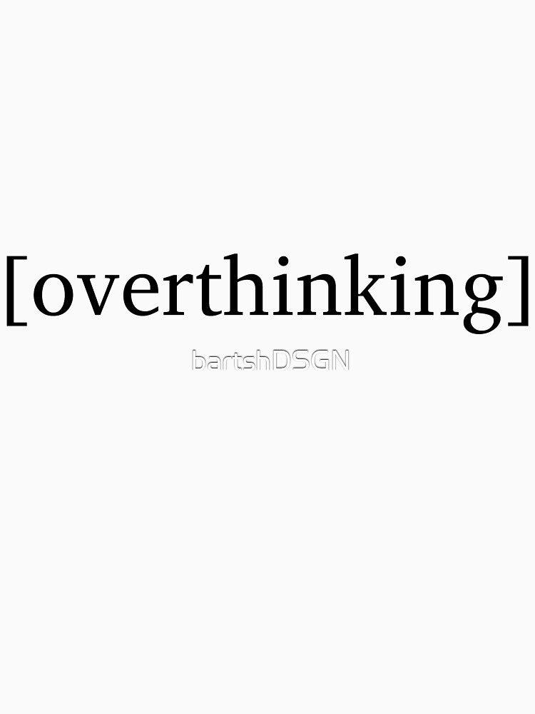 [overthinking] by bartshDSGN T-Shirts, Hoodie, Sweatshirt | BlankRebels.com (Image 3)