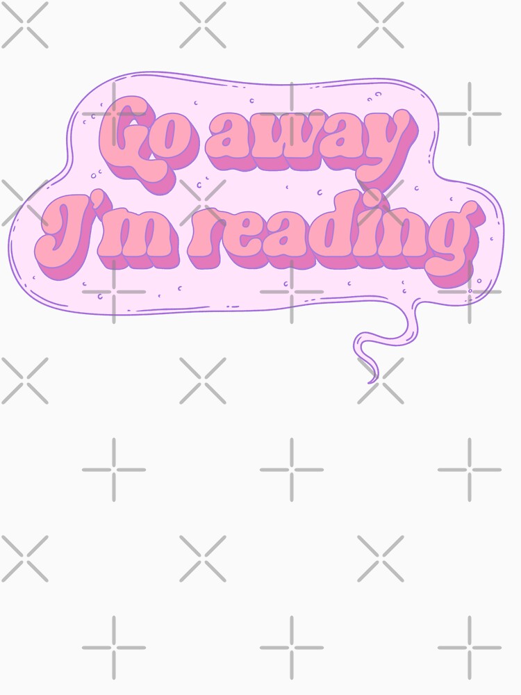 Go away i’m reading by Jess.a.creates T-Shirts, Hoodie, Sweatshirt | BlankRebels.com (Image 3)