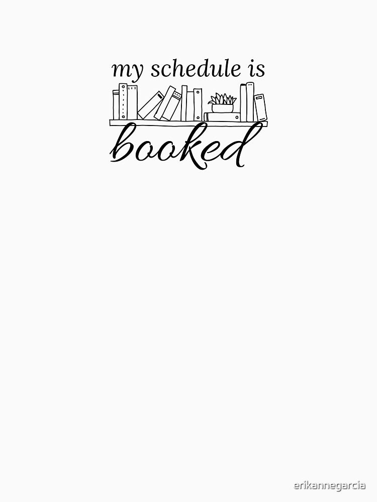 My schedule is booked by erikannegarcia T-Shirts, Hoodie, Sweatshirt | BlankRebels.com (Image 3)