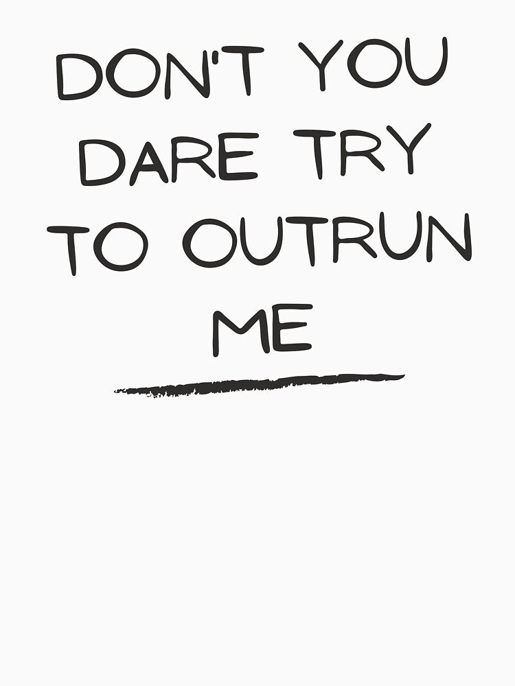 Don't you dare try to outrun me by Danylo14 T-Shirts, Hoodie, Sweatshirt | BlankRebels.com (Image 3)