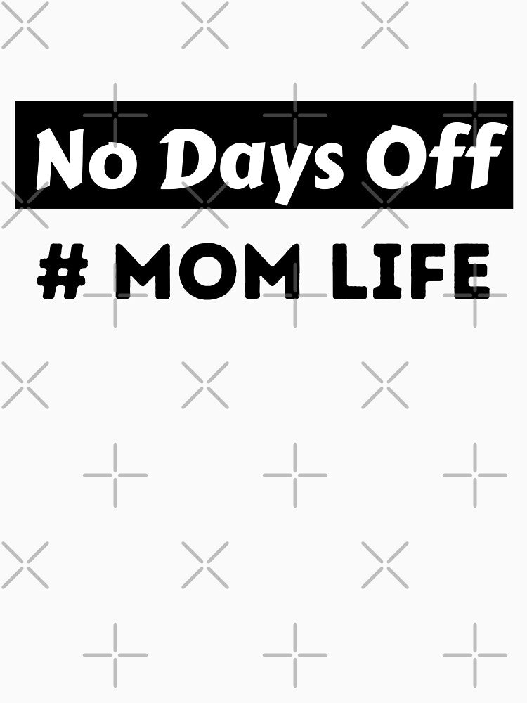 No Days Off #Mom Life by BhavyaBathla T-Shirts, Hoodie, Sweatshirt | BlankRebels.com (Image 3)