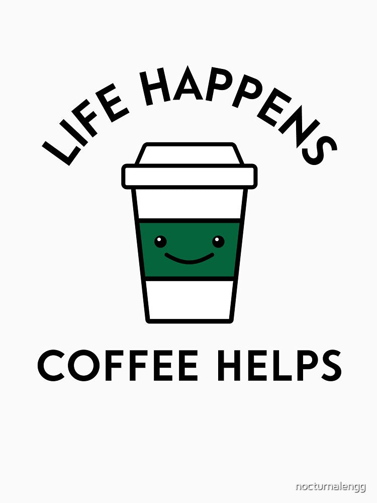 Life Happens, Coffee Helps | Kawaii Coffee Lover by nocturnalengg T-Shirts, Hoodie, Sweatshirt | BlankRebels.com (Image 3)