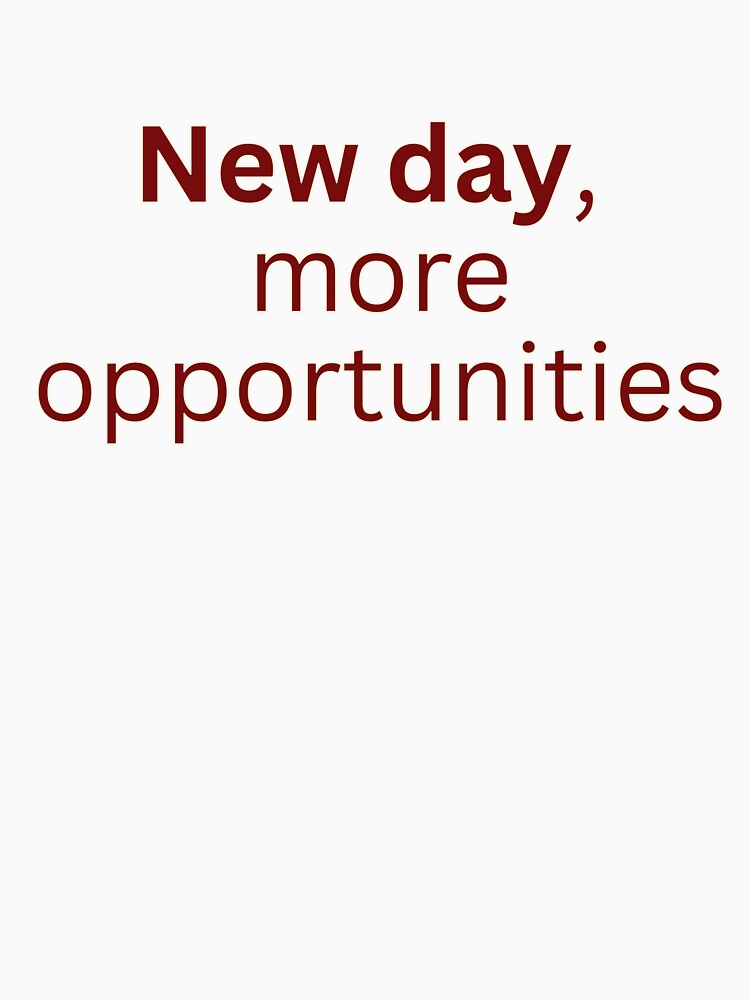 New day, more opportunities-motivational quote by HustlersShop77 T-Shirts, Hoodie, Sweatshirt | BlankRebels.com (Image 3)