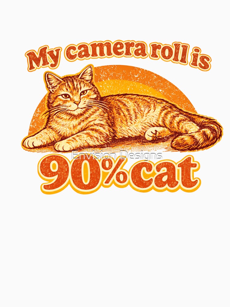 My Camera Roll Is 90% Cat – Retro Vintage Cat Parent Meme by Envision Designs T-Shirts, Hoodie, Sweatshirt (Image 3)
