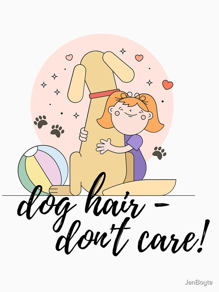 Dog Hair - Don't Care! by JenBoyte T-Shirts, Hoodie, Sweatshirt | BlankRebels.com (Image 3)
