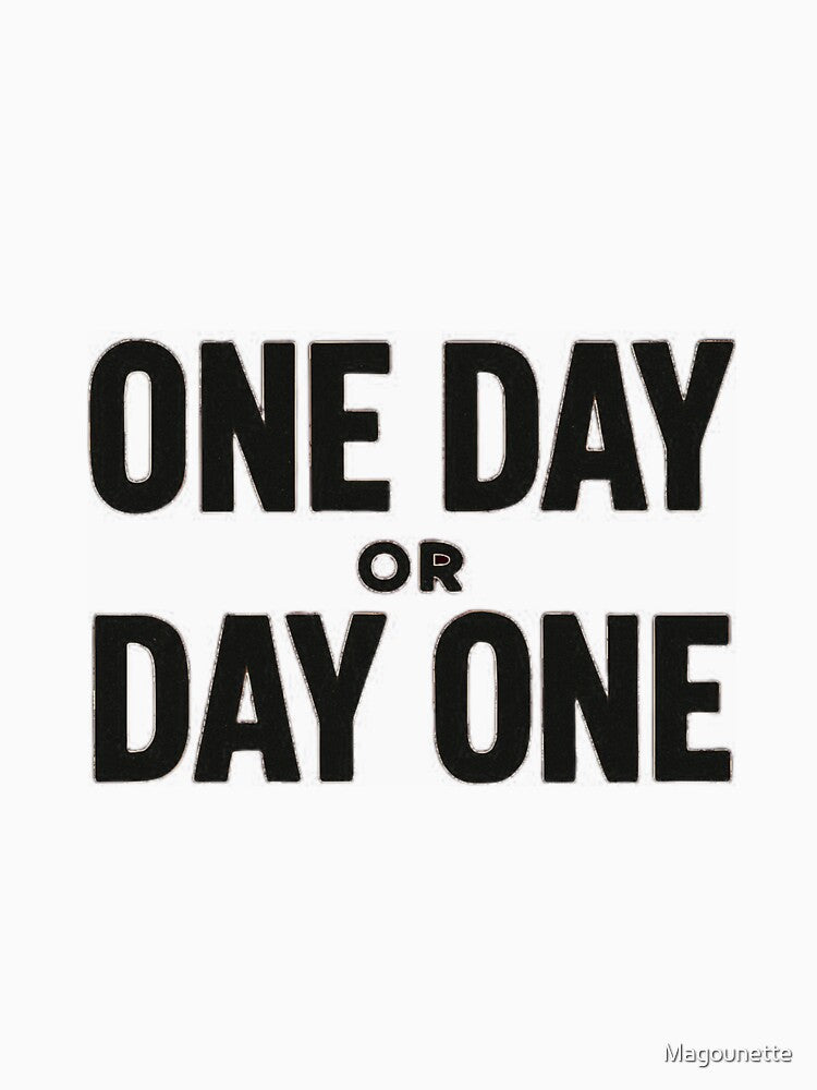 One Day or Day One Motivational Quote – Minimalist Typography Design by Magounette T-Shirts, Hoodie, Sweatshirt (Image 3)