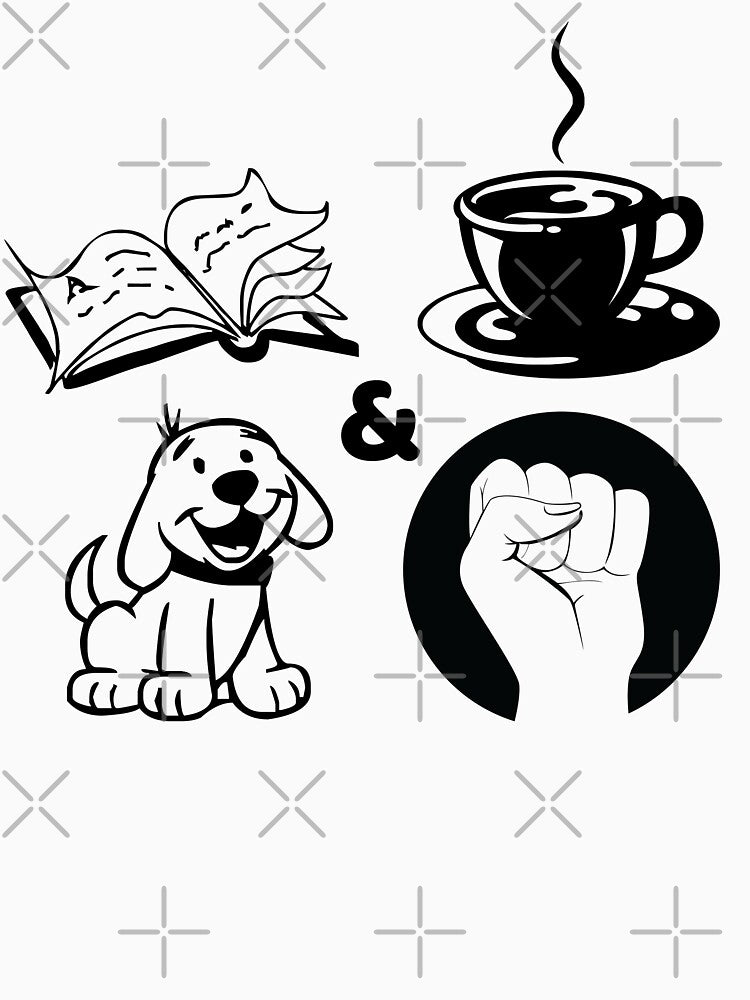 Books and Coffee and Dogs and Social justice by Ultimatedezign T-Shirts, Hoodie, Sweatshirt | BlankRebels.com (Image 3)
