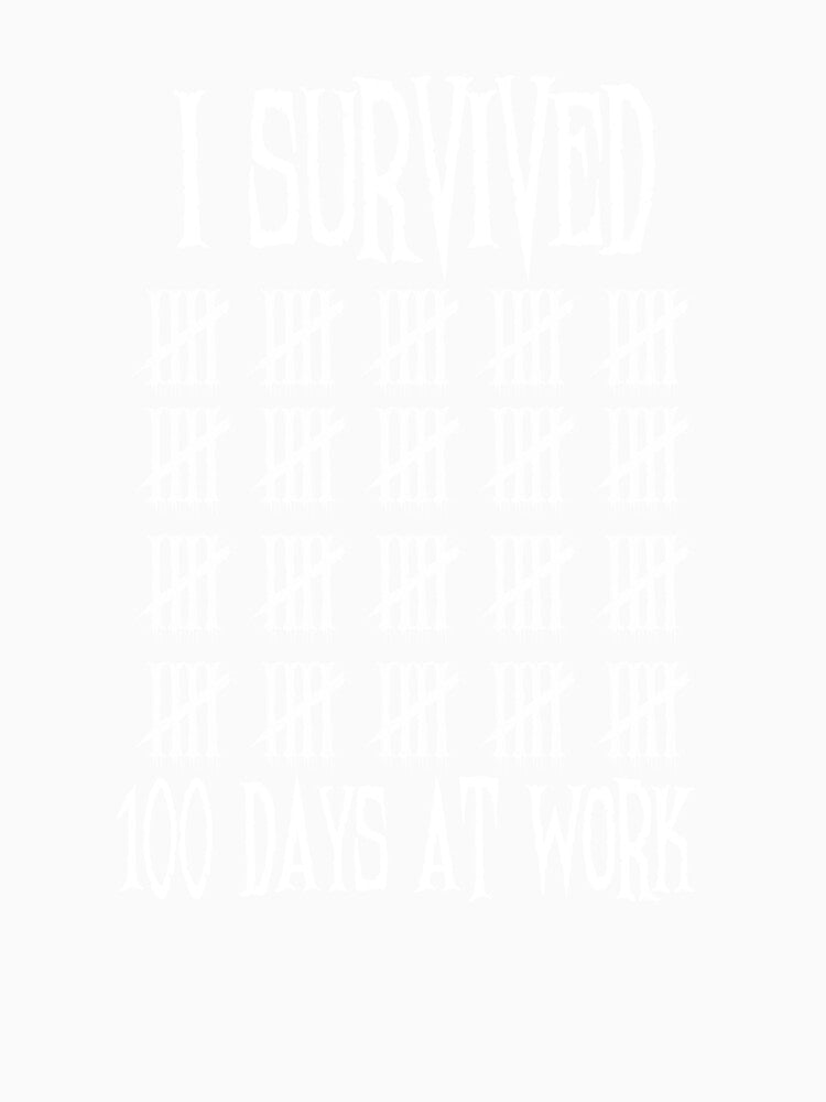 I Survived 100 Days At Work by MadeTearfully