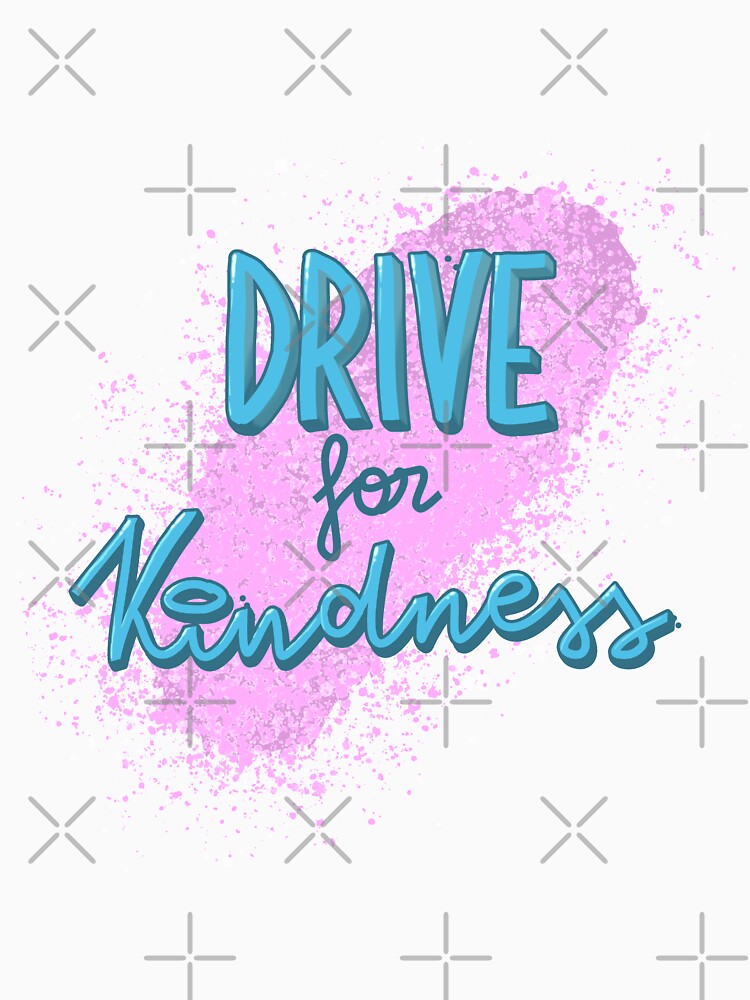 Drive for kindness - Hand Lettering by SD-illustration T-Shirts, Hoodie, Sweatshirt | BlankRebels.com (Image 3)