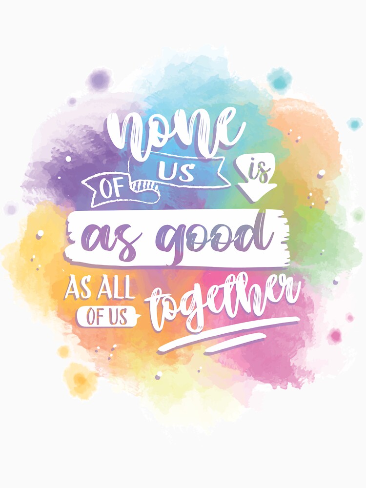 None of us ir as good as all of us together by K3almeida T-Shirts, Hoodie, Sweatshirt | BlankRebels.com (Image 3)