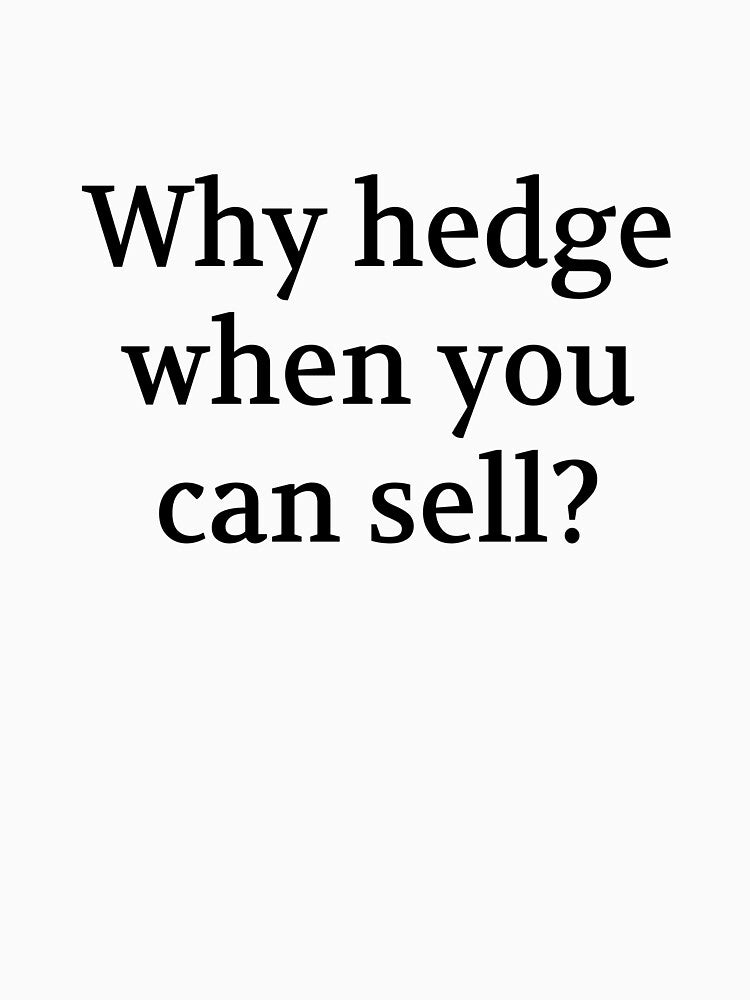 Bullwit! funny money apparel and accessories - "Why hedge when you can sell?" by Bullwit! T-Shirts, Hoodie,... (Image 3)