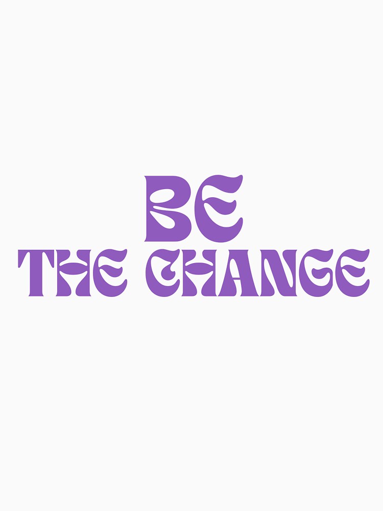 Be the change by axelletresor T-Shirts, Hoodie, Sweatshirt | BlankRebels.com (Image 3)