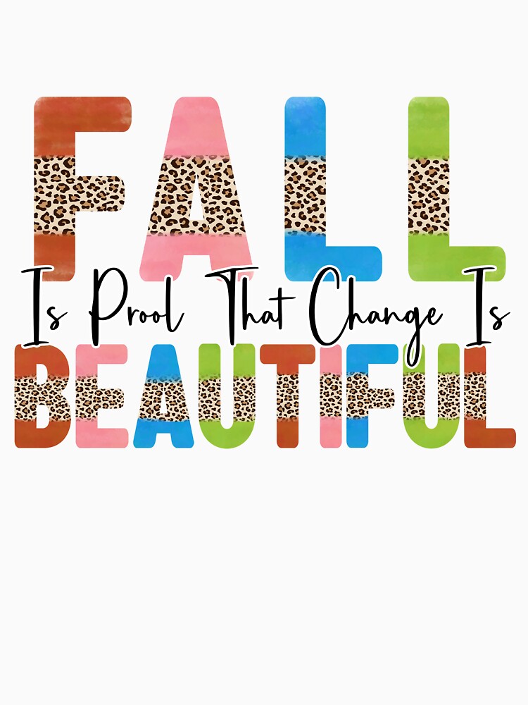 Fall is proof that change is beautiful funny Halloween by Bemumd-art T-Shirts, Hoodie, Sweatshirt | BlankRebels.com (Image 3)
