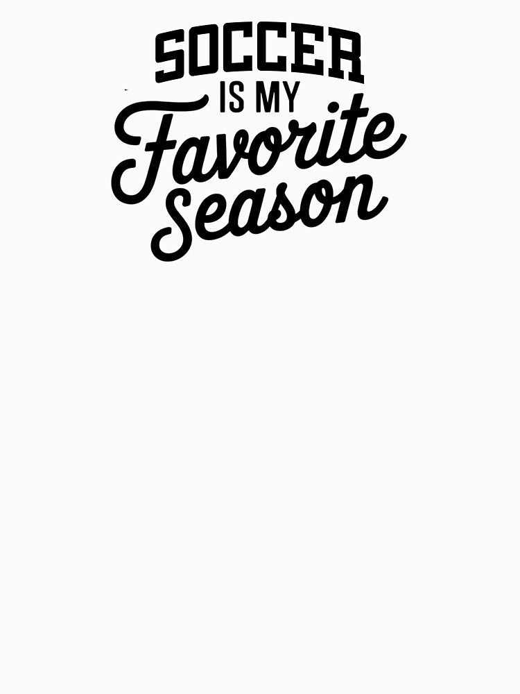 Soccer is My Favorite Season Funny Soccer Lover by Oussinc