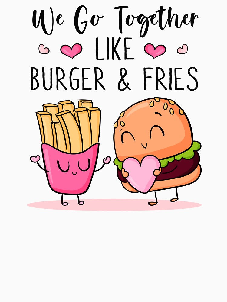 We Go Together Like Burger & Fries - Funny Couple Gift by SunsetGloww T-Shirts, Hoodie, Sweatshirt (Image 3)