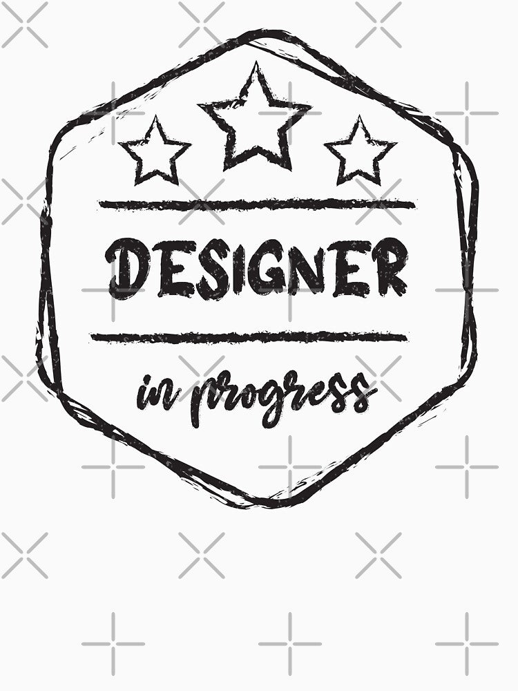 designer In Progress - Funny designer quote gift idea For Men and Women by Mmmm3344