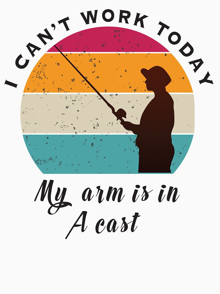 I Can't Work Today My Arm is in A Cast / Father's Day Gift by Medotees T-Shirts, Hoodie, Sweatshirt (Image 3)