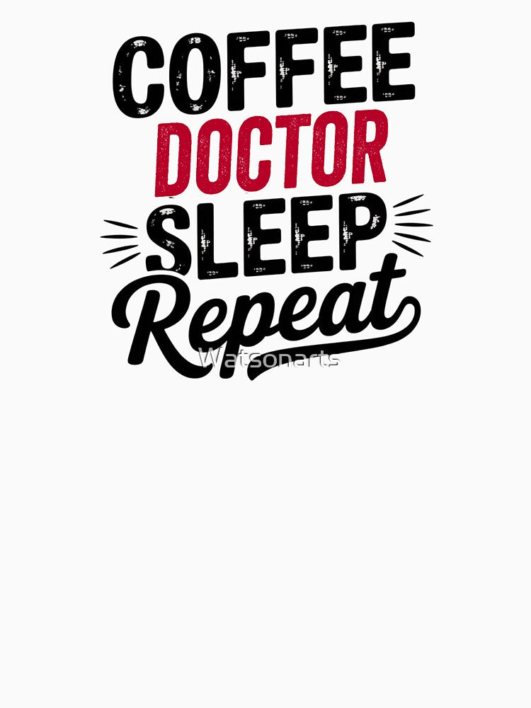Coffee Doctor Sleep Repeat - Funny Doctor Lover by Watsonarts T-Shirts, Hoodie, Sweatshirt | BlankRebels.com (Image 3)