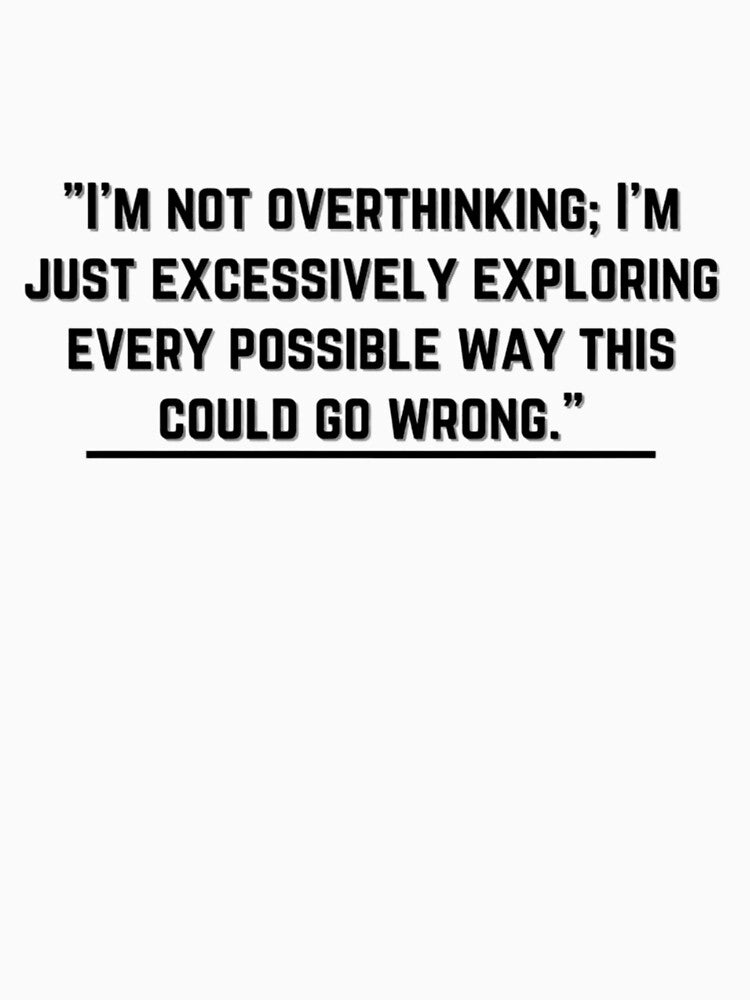 Funny Overthinking quotes by QuirkAndQuip T-Shirts, Hoodie, Sweatshirt | BlankRebels.com (Image 3)