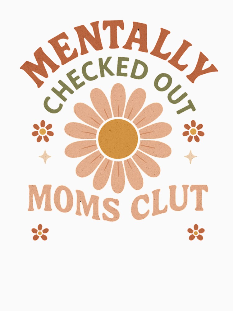Mentally Checked Out – Funny Retro Mom Design by JenniferCreaArte T-Shirts, Hoodie, Sweatshirt | BlankRebels.com (Image 3)