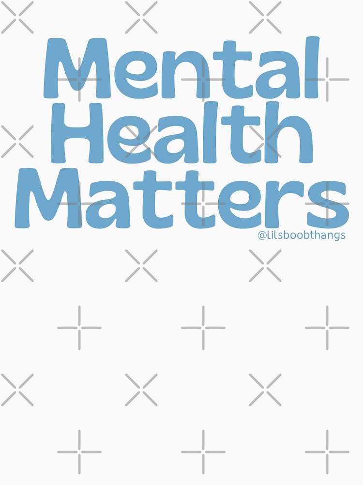 Mental Health Matters., blue, v9c | @lilsboobthangs by lilsboobthangs T-Shirts, Hoodie, Sweatshirt (Image 3)