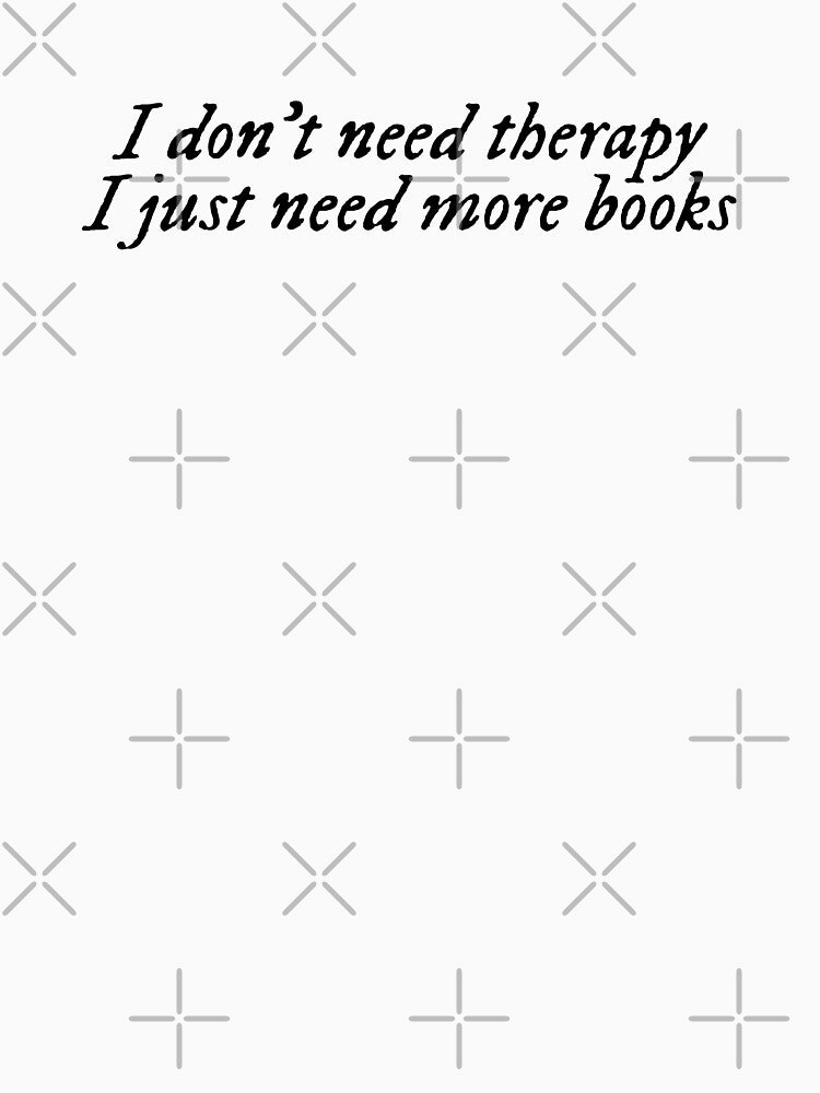 I dont need therapy I just need more books by Bookwormshop T-Shirts, Hoodie, Sweatshirt | BlankRebels.com (Image 3)