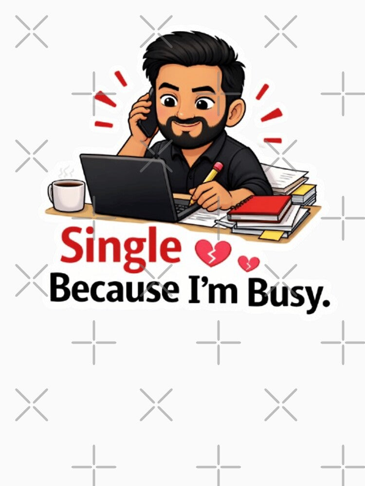 Single Because I’m Busy by Hiranyakashipu S T-Shirts, Hoodie, Sweatshirt | BlankRebels.com (Image 3)