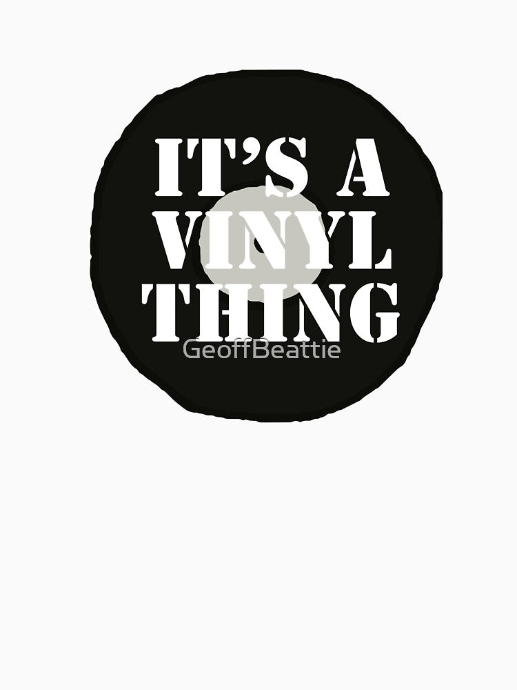 it's a vinyl thing, DJ design, music fan, vinyl record lover by GeoffBeattie T-Shirts, Hoodie, Sweatshirt (Image 3)