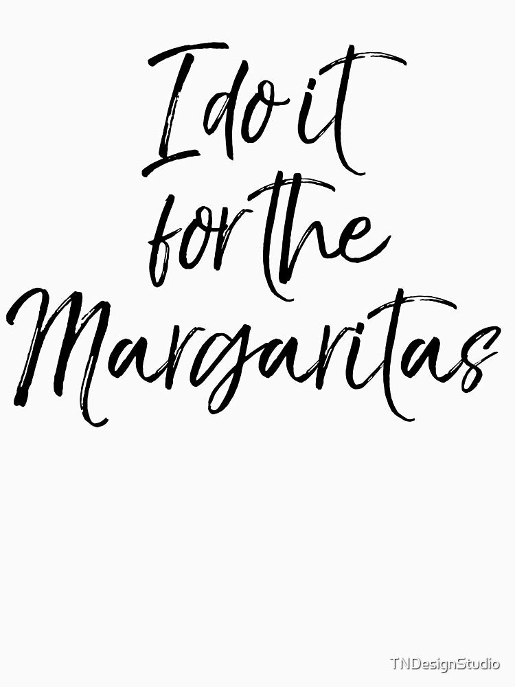 I Do it For the Margaritas Funny Workout Quote by TNDesignStudio T-Shirts, Hoodie, Sweatshirt | BlankRebels.com (Image 3)