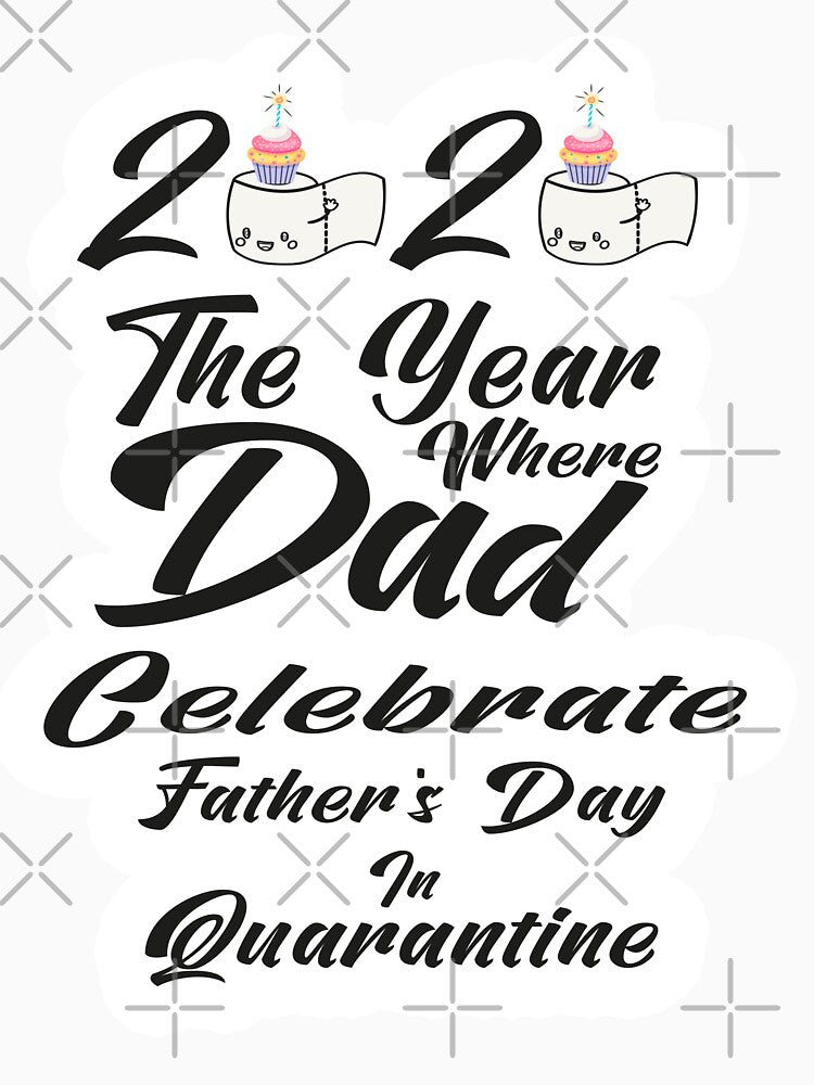 2020 The Year where Dad celebrate father's Day In Quarantine by khoukha T-Shirts, Hoodie, Sweatshirt (Image 3)