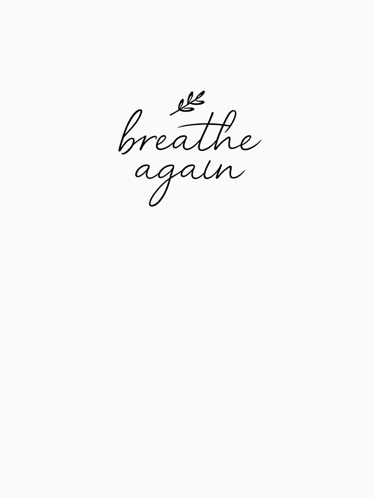 Breathe Again – Minimal Mindfulness Script Typography by SoulenCify T-Shirts, Hoodie, Sweatshirt | BlankRebels.com (Image 3)