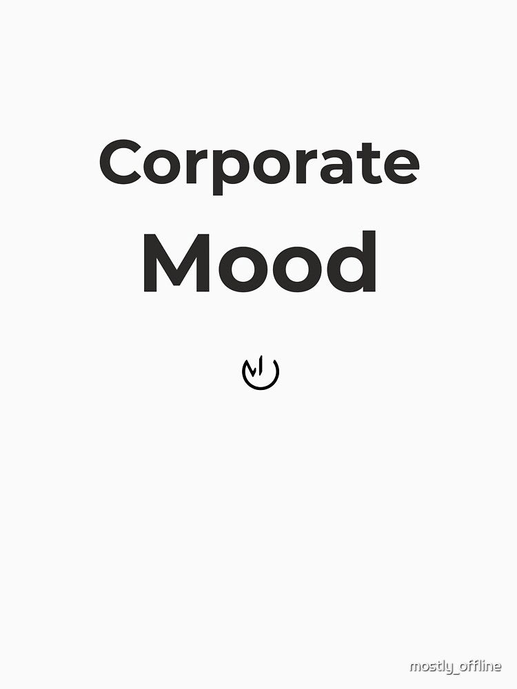 Corporate Mood – Minimalist Office Humor Design by mostly_offline T-Shirts, Hoodie, Sweatshirt | BlankRebels.com (Image 3)