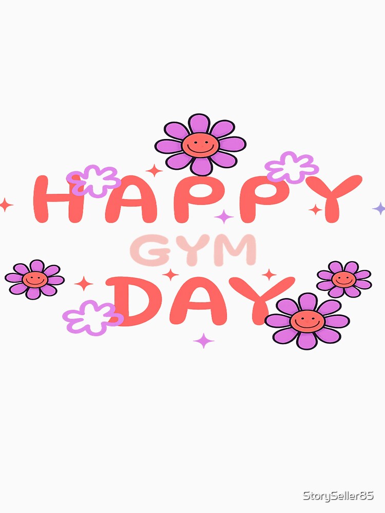 Happy Gym Day – Cheerful Fitness Motivation Design by StorySeller85 T-Shirts, Hoodie, Sweatshirt | BlankRebels.com (Image 2)