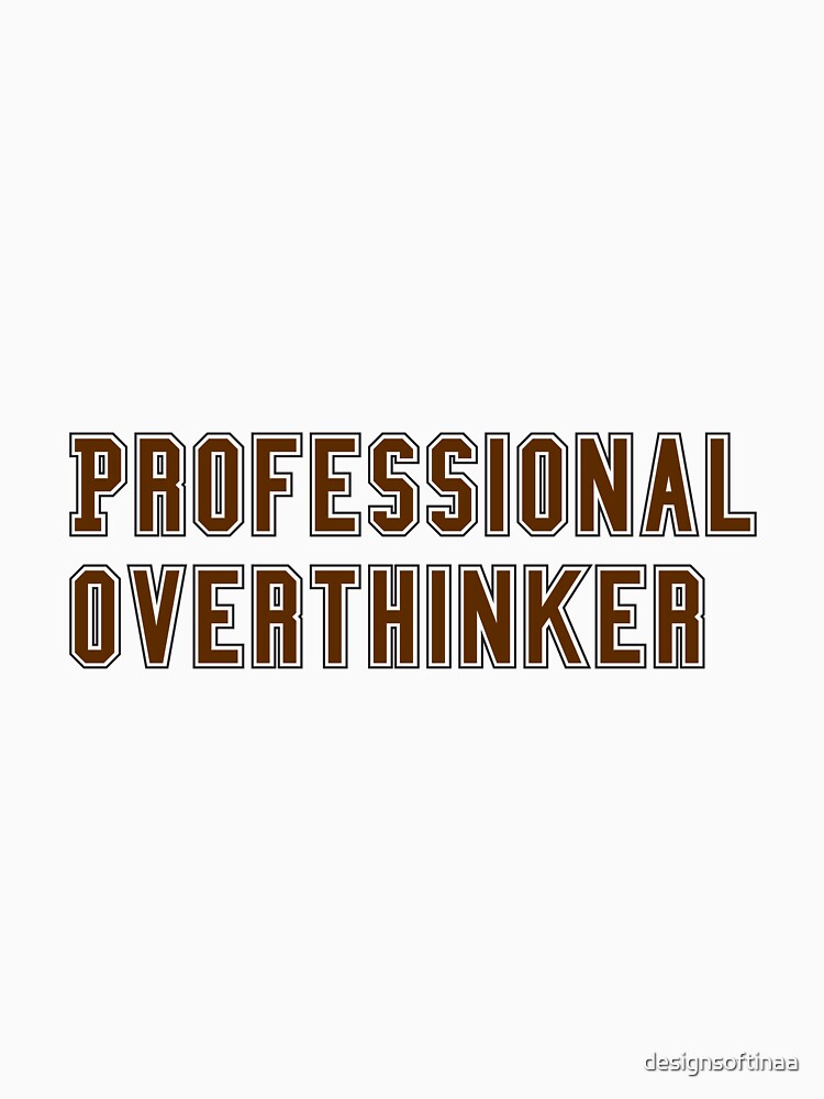 Professional Overthinker by designsoftinaa T-Shirts, Hoodie, Sweatshirt | BlankRebels.com (Image 3)
