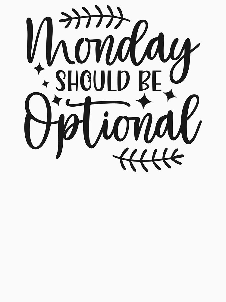 Funny Sarcastic Quote Monday Joke by DreamBiggerBabe T-Shirts, Hoodie, Sweatshirt | BlankRebels.com (Image 3)