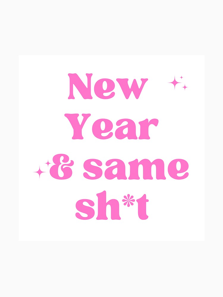 New Year & same sh*t by DesignGloStudio T-Shirts, Hoodie, Sweatshirt | BlankRebels.com (Image 3)