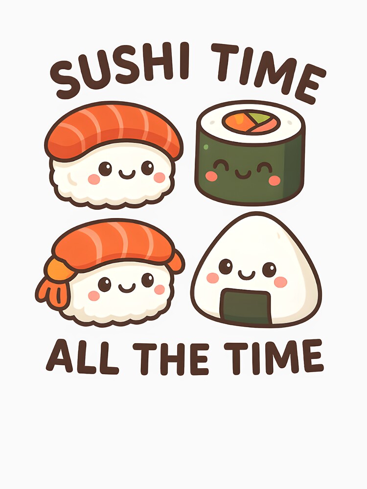 Kawaii Sushi Time All the Time – Cute Japanese Food Lovers Design by OsasChild T-Shirts, Hoodie, Sweatshirt (Image 3)