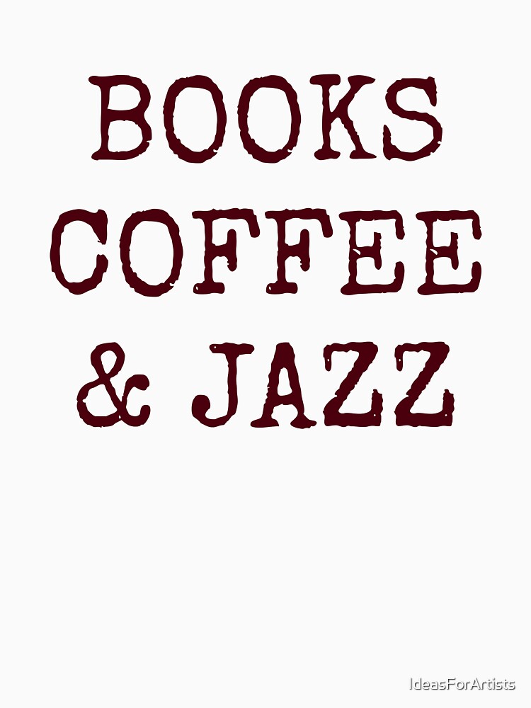 Books coffee and Jazz by Inspirationmotivation T-Shirts, Hoodie, Sweatshirt | BlankRebels.com (Image 3)
