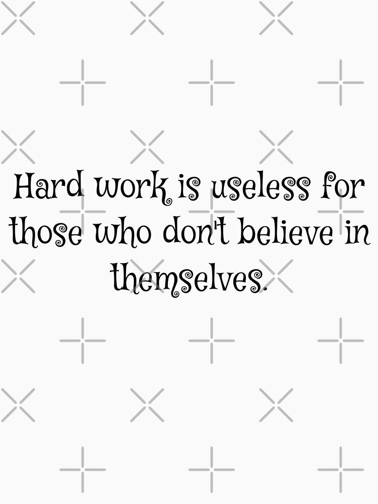 Hard Work is Useless Quote by TotallyRetroArt T-Shirts, Hoodie, Sweatshirt | BlankRebels.com (Image 3)