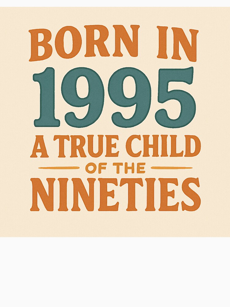 Born in 1995 – A True Child of the Nineties by TheWonkyEaselCo T-Shirts, Hoodie, Sweatshirt | BlankRebels.com (Image 3)