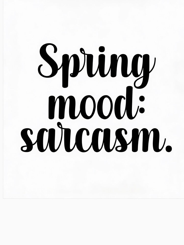 Spring Mood Sarcasm – Funny Seasonal Sarcastic Shirt / Gift by GoxyVision Hoodie, Sweatshirt | BlankRebels.com (Image 3)