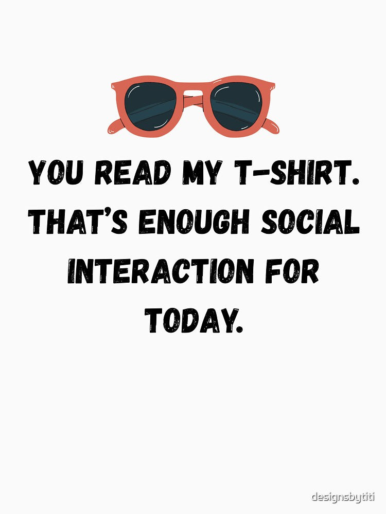 Anti-Social T-Shirt – "You Read My T-Shirt, That’s Enough Social Interaction" by TisiGlow Hoodie, Sweatshirt (Image 3)