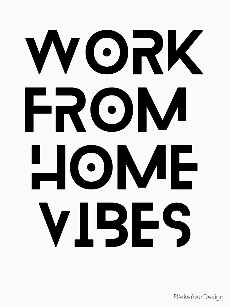 Work From Home VIbes by BlakefourDesign T-Shirts, Hoodie, Sweatshirt | BlankRebels.com (Image 3)